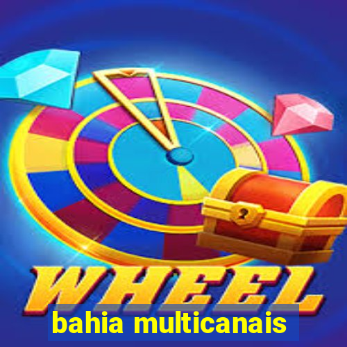 bahia multicanais